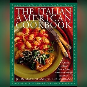 The Italian American Cookbook: A Feast of Food from a Great American Cooking